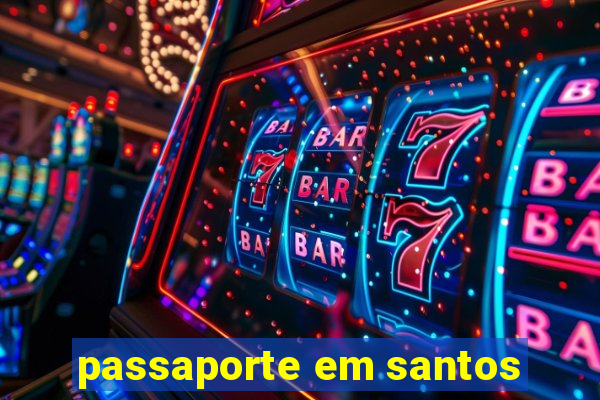 passaporte em santos